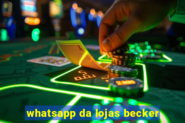 whatsapp da lojas becker